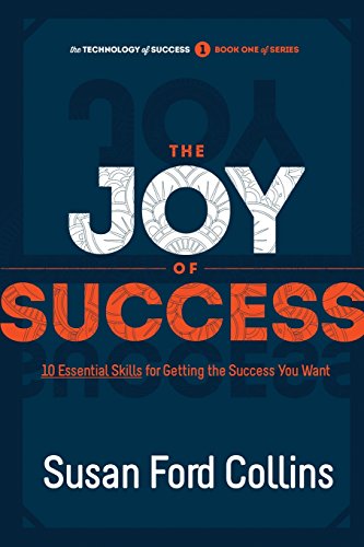 Imagen de archivo de The Joy of Success: 10 Essential Skills for Getting the Success You Want (The Technology of Success) a la venta por Open Books