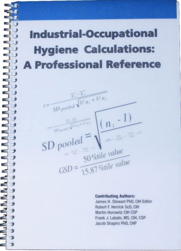 Industrial - Occupational Hygiene Calculations: A Professional Reference (9780967193403) by James H. Stewart; Robert Herrick; Martin Horowitz; Frank Labato; Jacob Shapiro