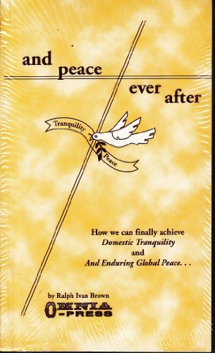 Beispielbild fr And Peace Ever After (Tranquility Peace) (How we can finally achieve Domestic Tranquility and Enduring Global Peace) zum Verkauf von Karl Theis