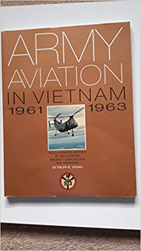 9780967198019: Army Aviation in Vietnam 1961-1963: An Illustrated History of Unit Insignia, Aircraft Camouflage and Markings