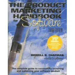 9780967200804: The Product Marketing Handbook for Software: The complete guide to sucessfully launching and sustaining your software product