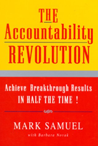 Beispielbild fr The Accountability Revolution : Achieve Breakthrough Results IN HALF THE TIME! zum Verkauf von Books From California