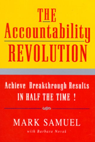 Imagen de archivo de The Accountability Revolution : Achieve Breakthrough Results IN HALF THE TIME! a la venta por Books From California
