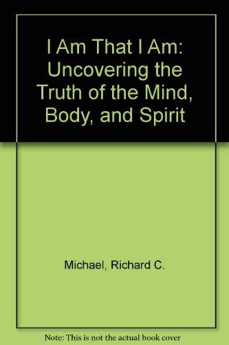 9780967202105: I Am That I Am: Uncovering the Truth of the Mind, Body, and Spirit