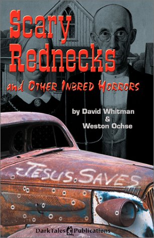 Scary Rednecks and Other Inbred Horrors (9780967202938) by Whitman, David; Ochse, Weston