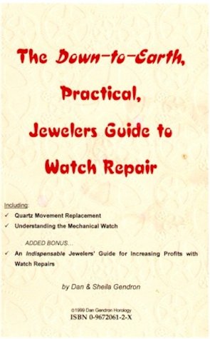 9780967206127: Down-to-Earth, Practical, Jewelers Guide to Watch Repair