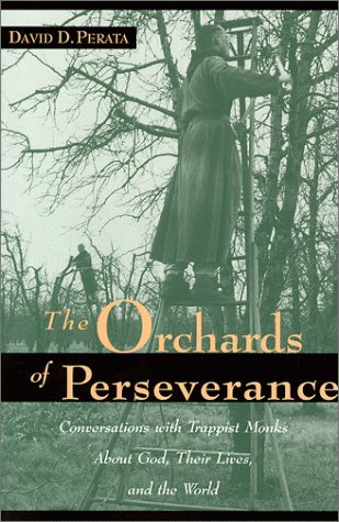 9780967213507: The Orchards of Perseverance: Conversations With Trappist Monks About God, Their Lives, and the World