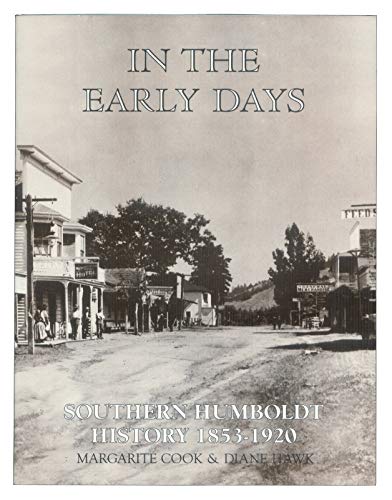 Imagen de archivo de In the early days: Southern Humboldt history, 1853-1920 a la venta por Green Street Books