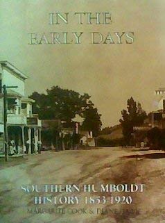 Imagen de archivo de In the Early Days: Southern Humboldt History 1853 - 1920 a la venta por ThriftBooks-Atlanta