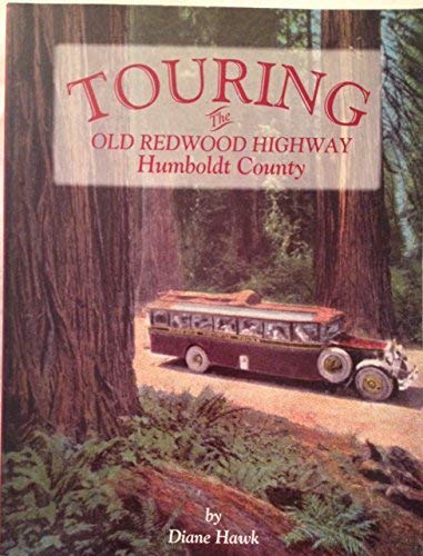 Imagen de archivo de Touring the Old Redwood Highway: Humboldt County a la venta por Rye Berry Books