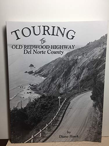 Imagen de archivo de Touring the Old Redwood Highway Del Norte County a la venta por ThriftBooks-Dallas