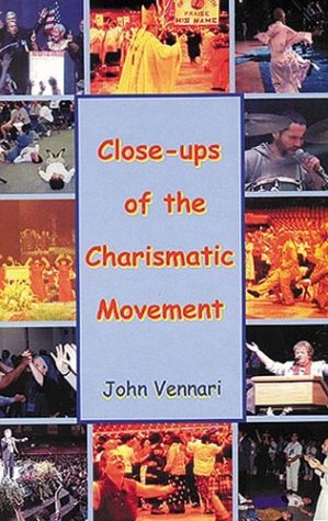 Close Ups of the Charismatic Movement (9780967216669) by Vennari, John