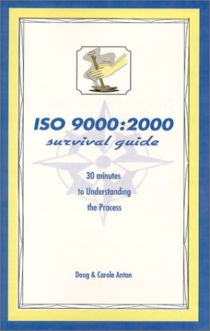 ISO 9000:2000 Survival Guide (9780967217017) by Carole Anton; Doug Anton