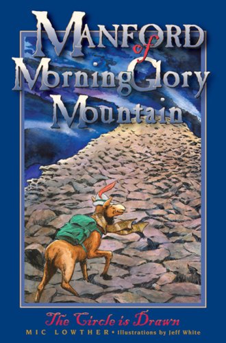 Manford of MorningGlory Mountain, Book 1, The Circle is Drawn (9780967218649) by Mic Lowther