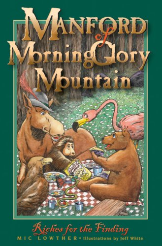 Manford of MorningGlory Mountain, Book 2, Riches for the Finding (9780967218656) by Mic Lowther