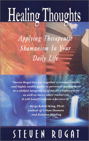 Imagen de archivo de Healing Thoughts: Applying Therapeutic Shamanism in Your Daily Life a la venta por Book Alley