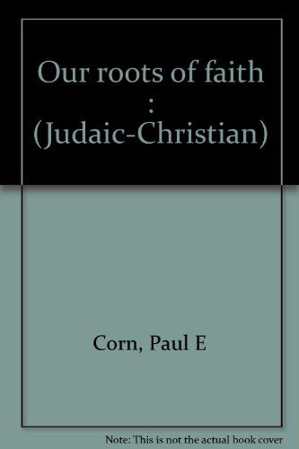 Stock image for Our roots of faith : (Judaic-Christian) for sale by Wonder Book