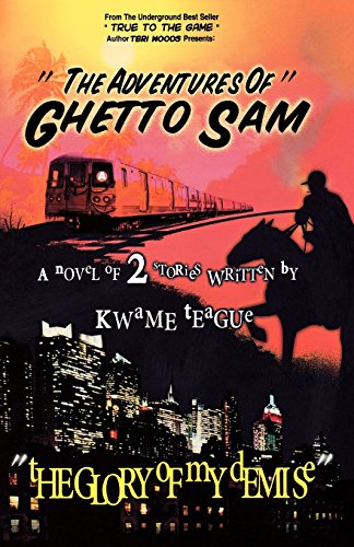 Stock image for The Adventures of Ghetto Sam and the Glory of My Demise : A Teri Woods Production for sale by Better World Books