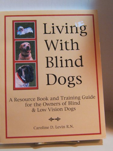 9780967225302: Living With Blind Dogs: A Resource Book and Training Guide for the Owners of Blind and Low Vision Dogs