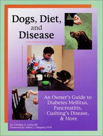 Stock image for Dogs, Diet, & Disease: An Owner's Guide to Diabetes Mellitus, Pancreatitis, Cushing's Disease, & More for sale by St Vincent de Paul of Lane County