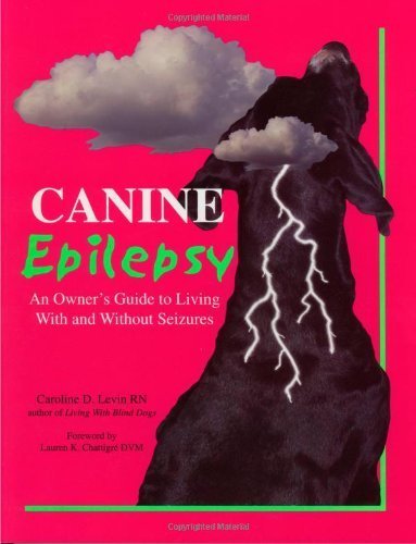 Stock image for Canine Epilepsy: An Owner's Guide to Living With and Without Seizures for sale by Books of the Smoky Mountains