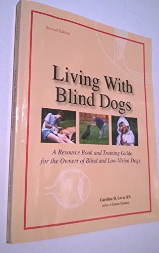 Stock image for Living With Blind Dogs: A Resource Book and Training Guide for the Owners of Blind and Low-Vision Dogs, Second Edition for sale by Goodwill San Antonio