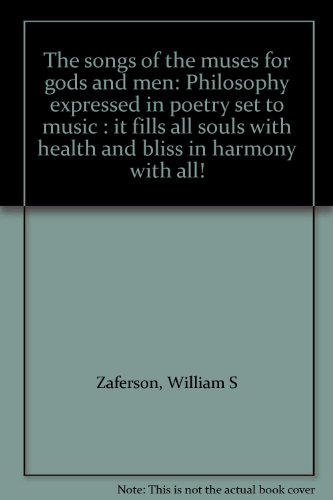 9780967228907: The songs of the muses for gods and men: Philosophy expressed in poetry set to music : it fills all souls with health and bliss in harmony with all!