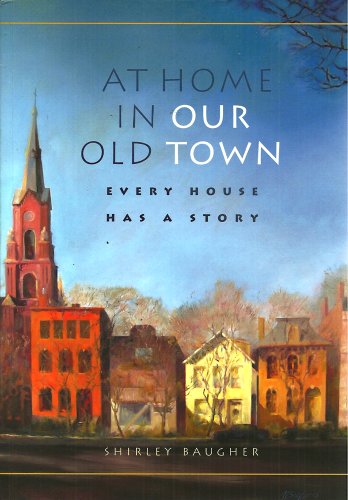 Imagen de archivo de At Home in Our Old Town: Every House Has a Story a la venta por ThriftBooks-Atlanta