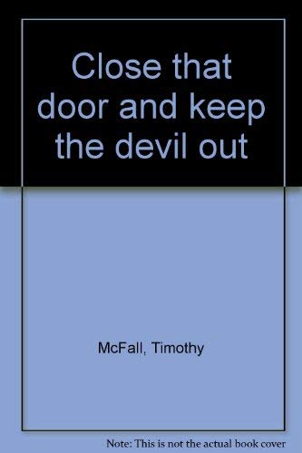 Stock image for Close that door and keep the devil out for sale by Your Online Bookstore