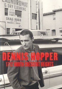 Stock image for 1712 North Crescent Heights: Dennis Hopper Photographs 1962-1968 for sale by AFTER WORDS OF ANN ARBOR