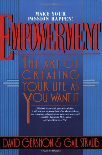 Beispielbild fr Empowerment : The Art of Creating Life as You Want It zum Verkauf von Better World Books