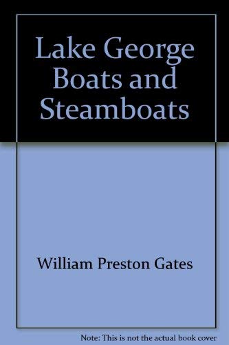 Lake George Boats and Steamboats (9780967239743) by GATES, WILLIAM PRESTON