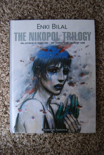 The Nikopol Trilogy: The Carnival of Immortals/the Woman Trap/Equator Cold (9780967240121) by Bilal, Enki