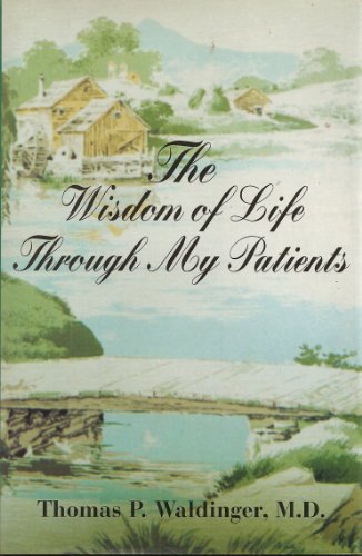 Stock image for The Wisdom of Life Through My Patients for sale by Lowry's Books