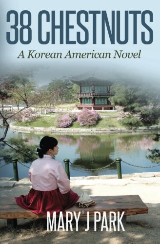 Imagen de archivo de 38 Chestnuts: A Korean American Novel a la venta por Kona Bay Books
