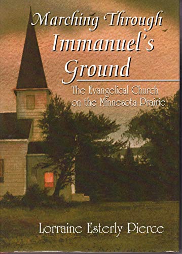 Stock image for Marching Through Immanuel's Ground - The Evangelical Church on the Minnesota Prairie for sale by Better World Books