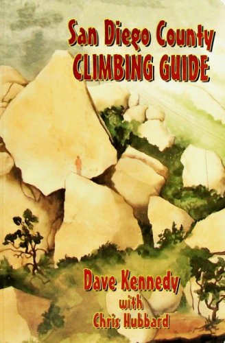 San Diego County Climbing Guide (9780967255309) by Dave Kennedy; Chris Hubbard