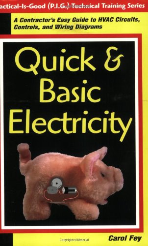 Stock image for Quick Basic Electricity : A Contractor's Easy Guide to HVAC Circuits, Controls, and Wiring Diagrams (Practical Is Good (P.I.G.) Technical Training Series) for sale by Front Cover Books