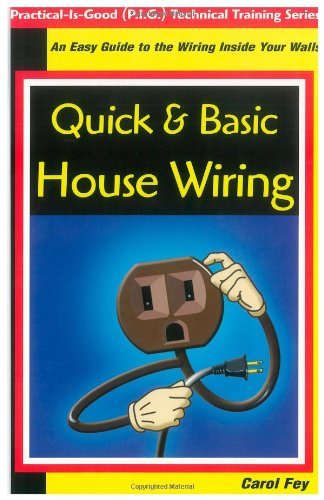 Stock image for Quick & Basic House Wiring: An Easy Guide to the Electrical Wiring Inside Your Walls (Practical-is-good (P.i.g.) Technical Training) for sale by -OnTimeBooks-