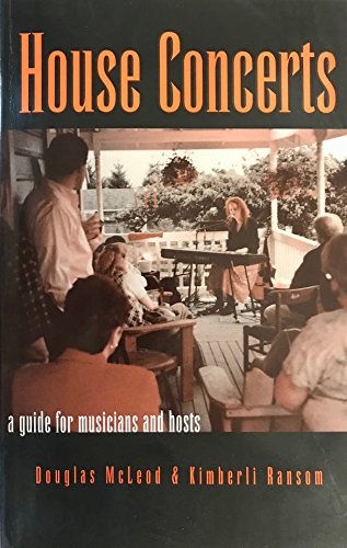 Stock image for House Concerts A Guide for Musicians and Hosts for sale by Smith Family Bookstore Downtown