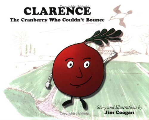 Imagen de archivo de Clarence The Cranberry Who Couldn't Bounce a la venta por Isaiah Thomas Books & Prints, Inc.