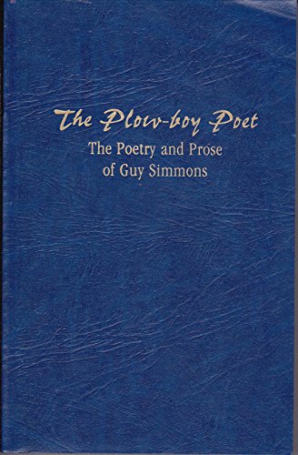 The Plow-Boy Poet: The Poetry and Prose of Guy Simmons.