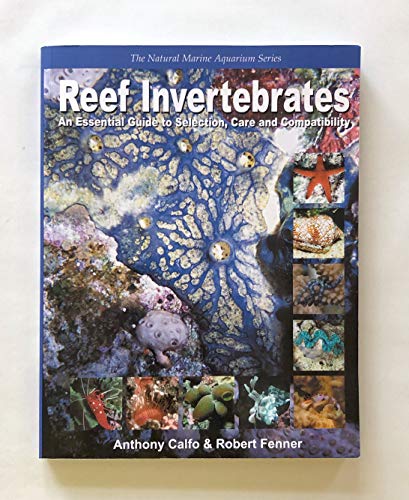 Stock image for Reef Invertebrates: An Essential Guide to Selection, Care and Compatibility for sale by ZBK Books