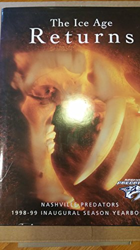 The Ice Age Returns: Nashville Predators 1998-99 Inaugural Season Yearbook (9780967265407) by EDDY, Nelson Et Al. Foreward By Craig Leipold