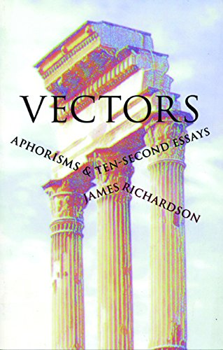 Vectors: Aphorisms & Ten-Second Essays (9780967266886) by Richardson, James