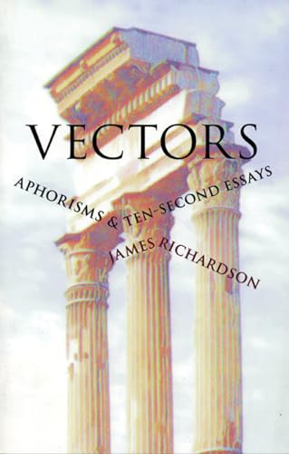 Stock image for Vectors : Aphorisms and Ten-Second Essays for sale by Better World Books