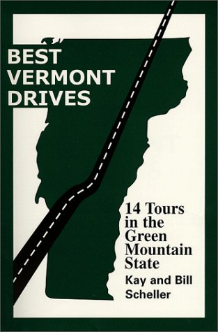 Best Vermont Drives (Best Drives Series) (9780967268200) by Scheller, Kay; Scheller, Bill