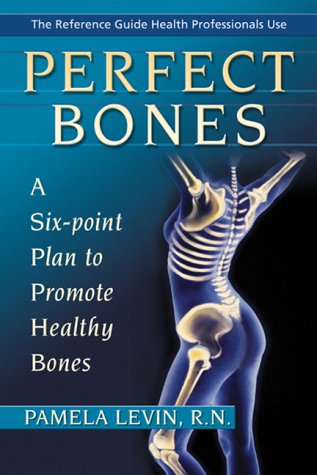 Stock image for Perfect Bones : A Six Point Plan to Keep or Regain Healthy Bones for sale by Better World Books