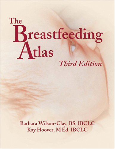 Imagen de archivo de The Breastfeeding Atlas, Third edition - Enclosed DVD with 1.5 hours of instructional video a la venta por BookHolders