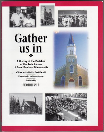 9780967278339: Gather us in: A history of the parishes of the Archdiocese of Saint Paul and Minneapolis